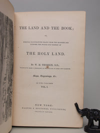 The Land And The Book; or, Biblical Illustrations Drawn From the Manners and Customs, the Scenes and Scenery of The Holy Land